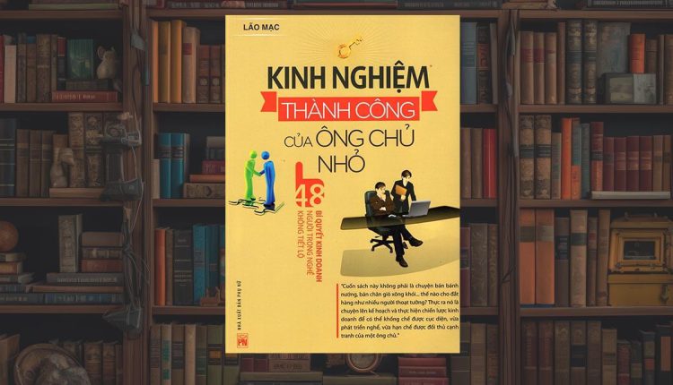 Kinh Nghiệm Thành Công Của Ông Chủ Nhỏ