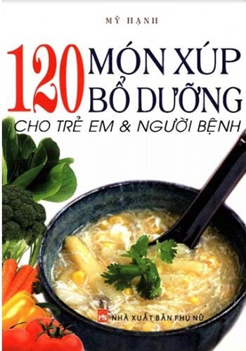 Tải sách 120 Món Xúp Bổ Dưỡng Cho Trẻ Em và Người Bệnh Ebook PDF