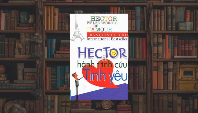 Sách Hector Và Hành Trình Cứu Tình Yêu