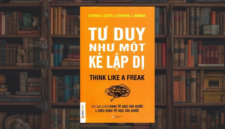 Tư Duy Như Một Kẻ Lập Dị