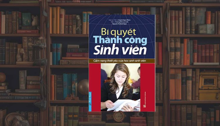 Sách Bí Quyết Thành Công Sinh Viên – Cẩm Nang Thiết Yếu Của Học Sinh Sinh Viên