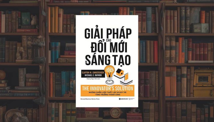 Sách Giải Pháp Cho Đổi Mới Và Sáng Tạo