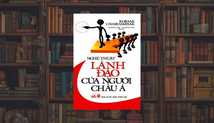 Sách Nghệ Thuật Lãnh Đạo Của Người Châu Á