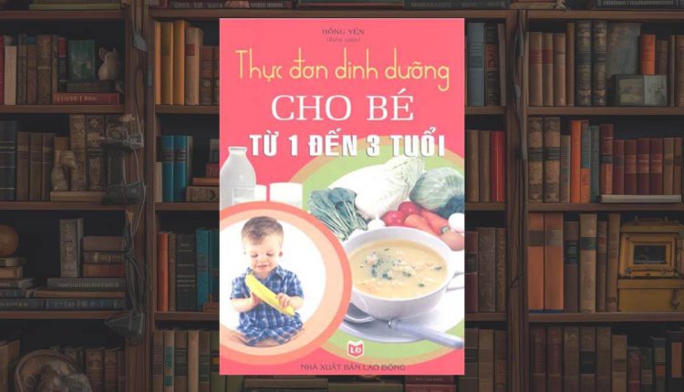 sách Thực Đơn Dinh Dưỡng Cho Bé Từ 1 Đến 3 Tuổi