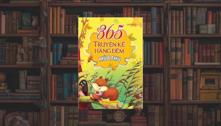 Sách 365 Chuyện Kể Hàng Đêm – Mùa Thu