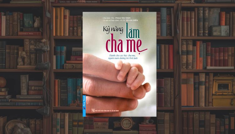 Sách Kỹ Năng Làm Cha Mẹ