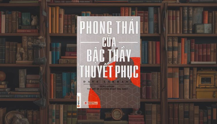Sách Phong Thái Của Bậc Thầy Thuyết Phục