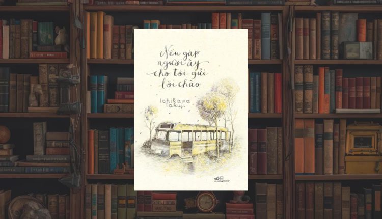 Truyện Nếu Gặp Người Ấy Cho Tôi Gửi Lời Chào