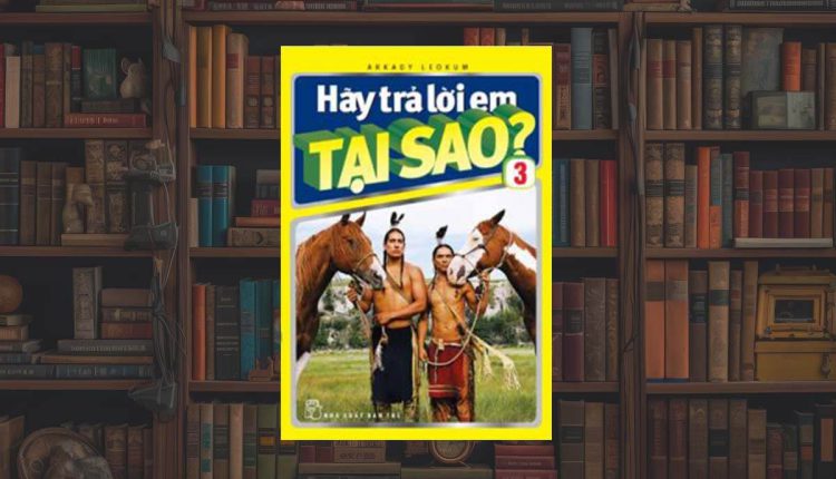 sách Hãy Trả Lời Em Tại Sao? – Tập 3