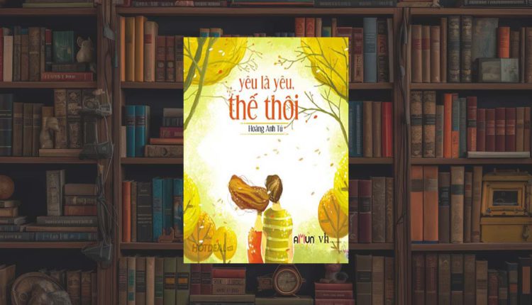 Sách Yêu Là Yêu Thế Thôi