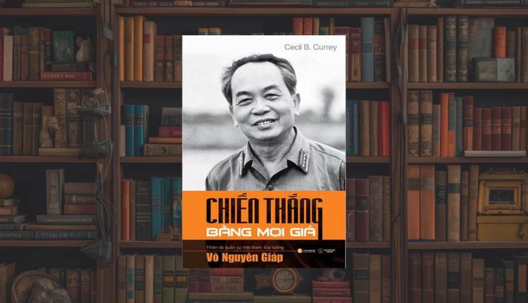 Sách Võ Nguyên Giáp – Chiến Thắng Bằng Mọi Giá