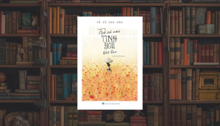 Sách Trở Về Nơi Tình Yêu Bắt Đầu