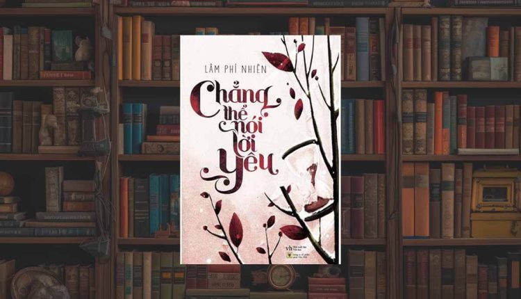 Sách Chẳng Thể Nói Lời Yêu