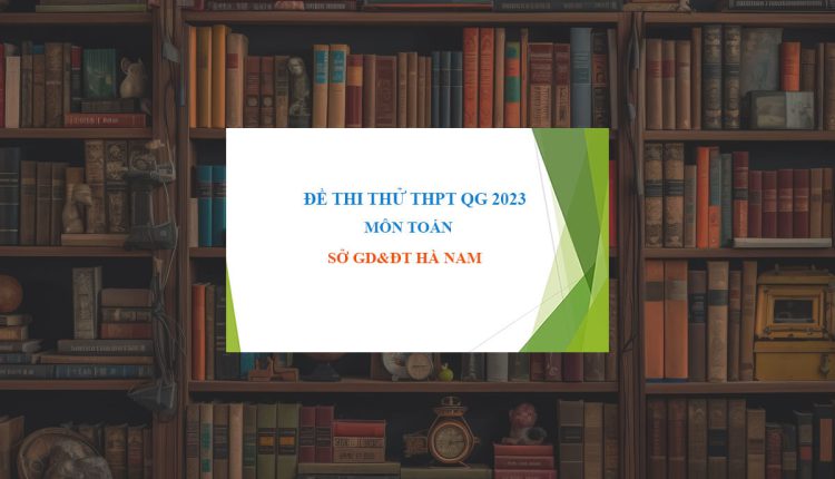Đề thi thử THPT Quốc Gia 2023 môn Toán