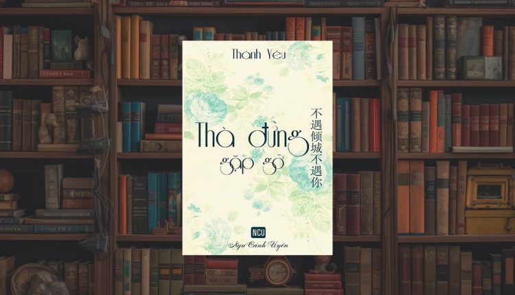 Sách Thà Đừng Gặp Gỡ