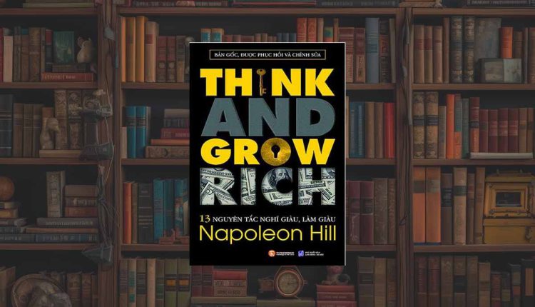 Sách 13 Nguyên Tắc Nghĩ Giàu Làm Giàu – Think And Grow Rich