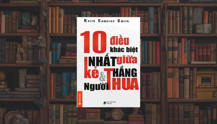 Sách 10 Điều Khác Biệt Nhất Giữa Kẻ Thắng Và Người Thua