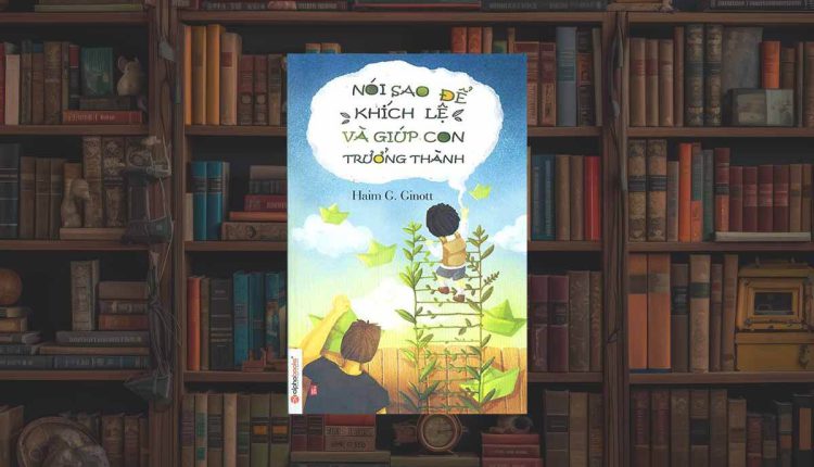 Sách Nói Sao Để Khích Lệ Và Giúp Con Trưởng Thành