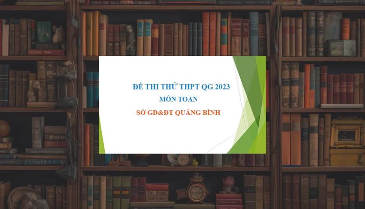 Đề thi thử THPT Quốc Gia 2023 môn Toán