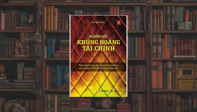 Sách Nguồn Gốc Khủng Hoảng Tài Chính