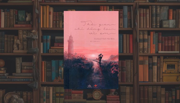 sách Thời Gian Chỉ Dừng Lại Vì Em