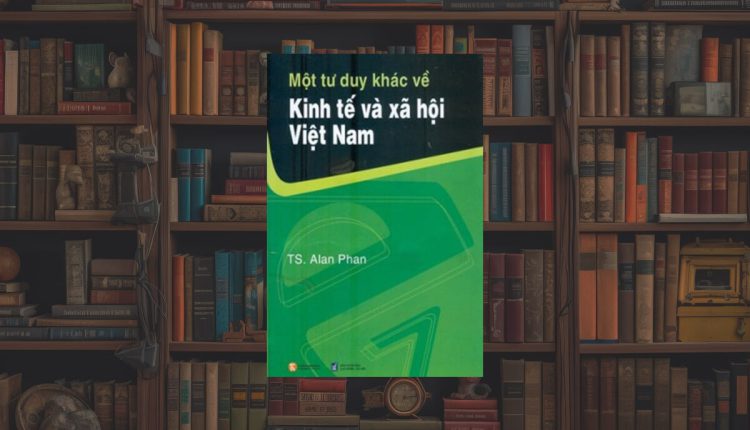 Sách Một Tư Duy Khác Về Kinh Tế Và Xã Hội Việt Nam