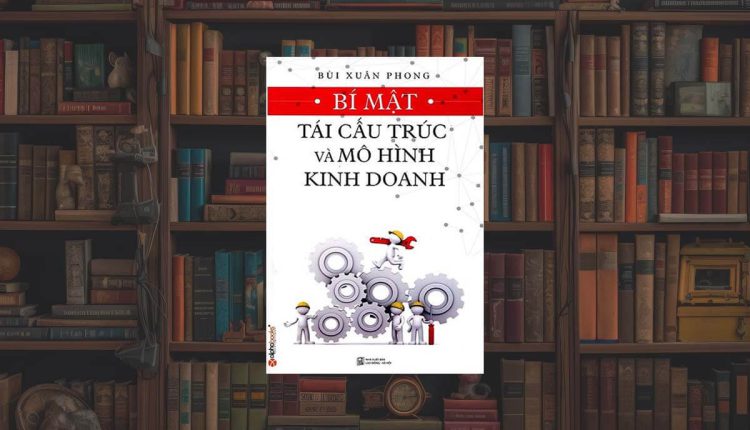 Sách Bí Mật Tái Cấu Trúc Và Mô Hình Kinh Doanh