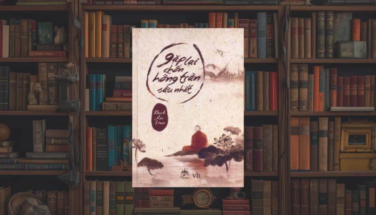 Sách Gặp Lại Chốn Hồng Trần Sâu Nhất