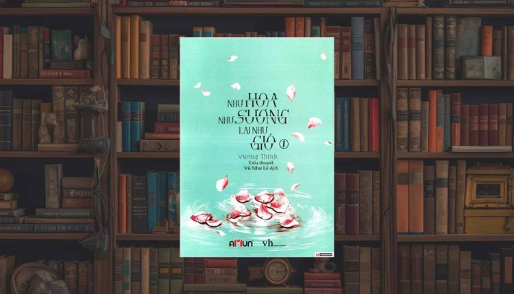 Sách Như Hoa Như Sương Lại Như Gió – Tập 1