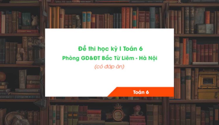 Đề thi học kỳ 1 Toán 6