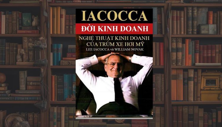 Đời kinh doanh, Bí mật phía sau thành công của ông trùm xe hơi nước Mỹ