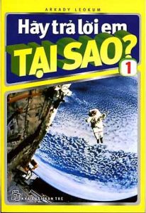 Sách Hãy Trả Lời Em Tại Sao? Tập 1