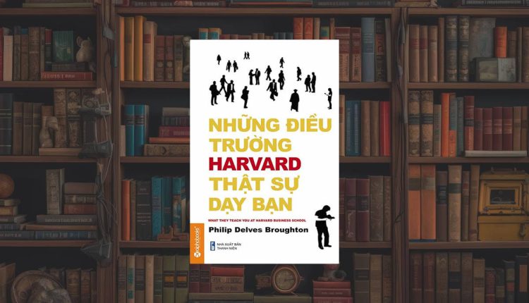 Sách Những Điều Trường Harvard Thật Sự Dạy Bạn