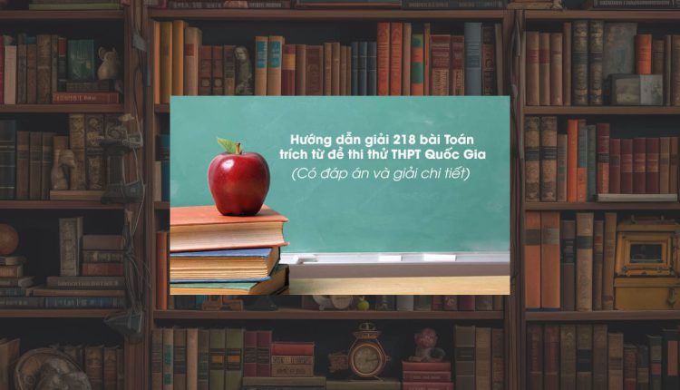 Hướng dẫn giải 218 bài Toán