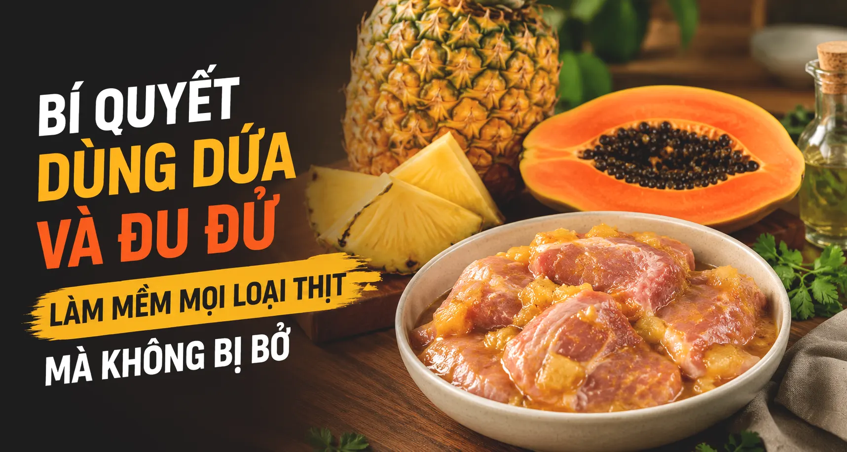 Bí quyết dùng dứa và đu đủ làm mềm mọi loại thịt mà không bị bở Bí quyết dùng dứa và đu đủ làm mềm mọi loại thịt mà không bị bở