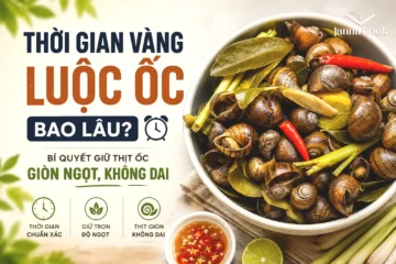 Thời gian vàng luộc ốc bao lâu, Bí quyết giữ thịt ốc giòn ngọt, không dai